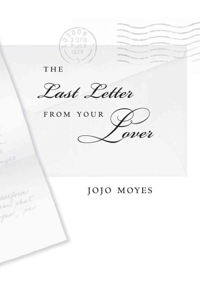 The last letter from your lover [electronic resource] : a novel / Jojo Moyes.