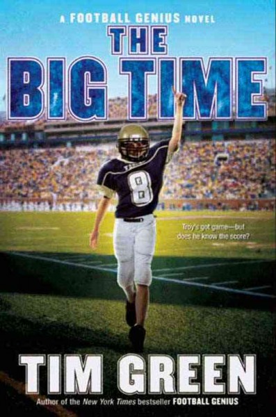 The big time [electronic resource] : a Football genius novel / Tim Green.