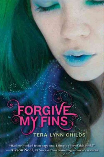 Forgive my fins [electronic resource] / Tera Lynn Childs.