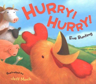 Hurry! hurry! [electronic resource] / Eve Bunting ; illustrated by Jeff Mack.