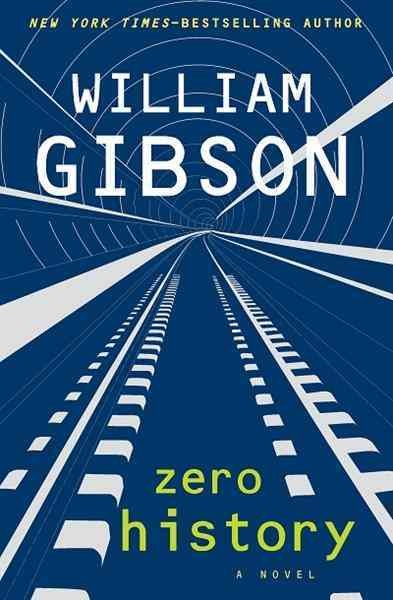 Zero history [electronic resource] / William Gibson.