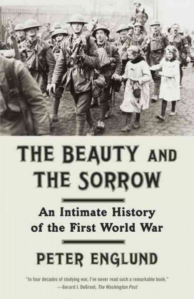 The beauty and the sorrow [electronic resource] : an intimate history of the First World War / by Peter Englund.