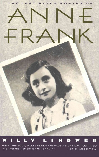 The last seven months of Anne Frank [electronic resource] / Willy Lindwer ; translated from Dutch by Alison Meersschaert.