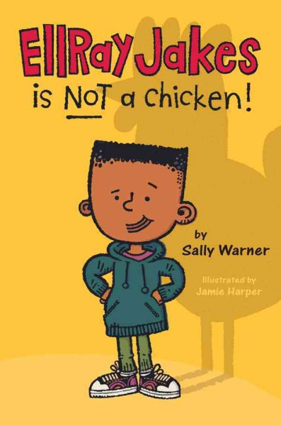 EllRay Jakes is not a chicken [electronic resource] / by Sally Warner ; illustrated by Jamie Harper.