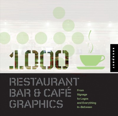 1000 restaurant, bar & cafe graphics [electronic resource] : from signage to logos and everything in between.