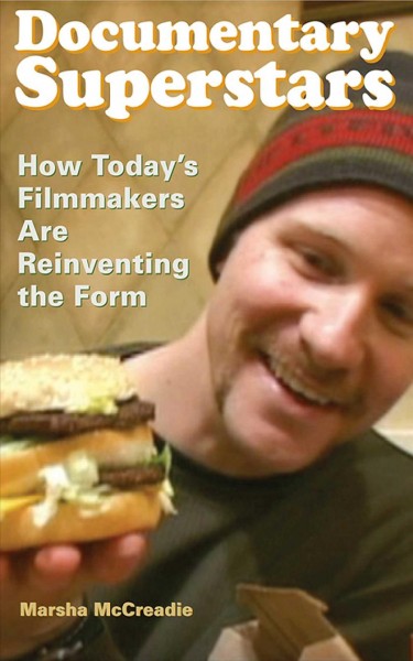 Documentary superstars [electronic resource] : how today's filmmakers are reinventing the form / by Marsha McCreadie.