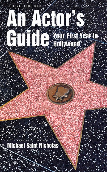 An actor's guide [electronic resource] : your first year in Hollywood / Michael Saint Nicholas.