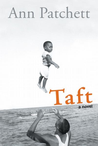 Taft [electronic resource] / Ann Patchett.