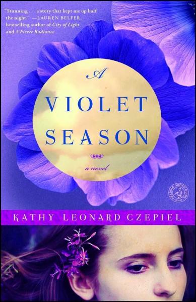 A violet season : [a novel] / Kathy Leonard Czepiel.