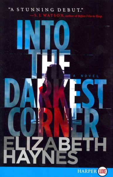 Into the darkest corner : a novel / Elizabeth Haynes.