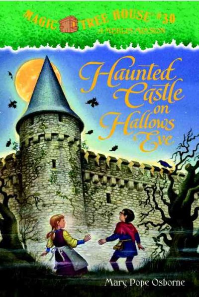 Magic Tree House:  #30  A Merlin Mission:  Haunted castle on Hallows Eve / by Mary Pope Osborne ; illustrated by Sal Murdocca.