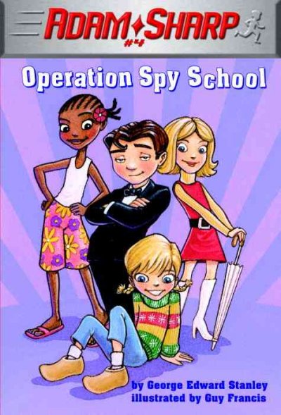 Operation spy school / by George Edward Stanley ; illustrated by Guy Francis