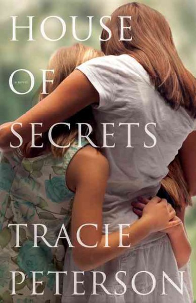 House of secrets /  Tracie Peterson.