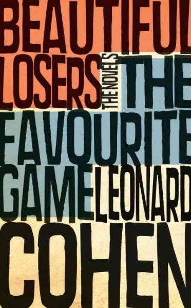 The favourite game, Beautiful losers / Leonard Cohen.