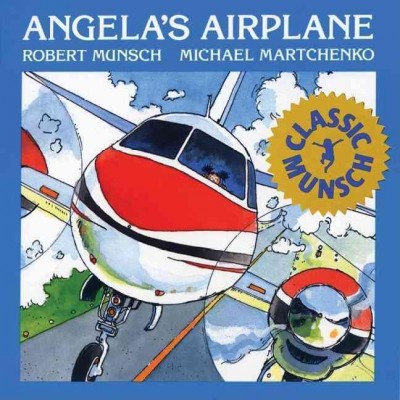 Angela's airplane / Robert Munsch; illustrated by Michael Martchenko