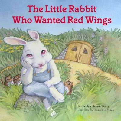 The little rabbit who wanted red wings / by Carolyn Sherwin Bailey ; illustrated by Jacqueline Rogers.