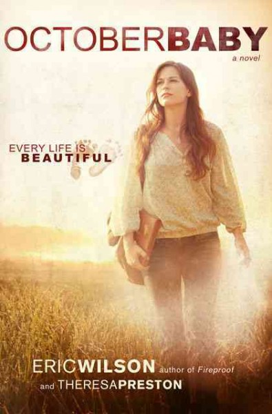 October baby : every life is beautiful / Eric Wilson and Theresa Preston.