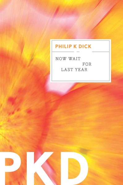 Now wait for last year [electronic resource] / Philip K. Dick.