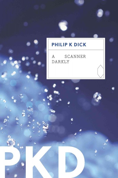 A scanner darkly [electronic resource] / Philip K. Dick.