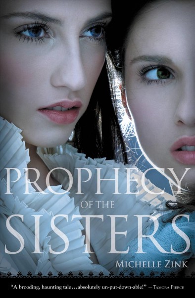 Prophecy of the sisters [electronic resource] / Michelle Zink.