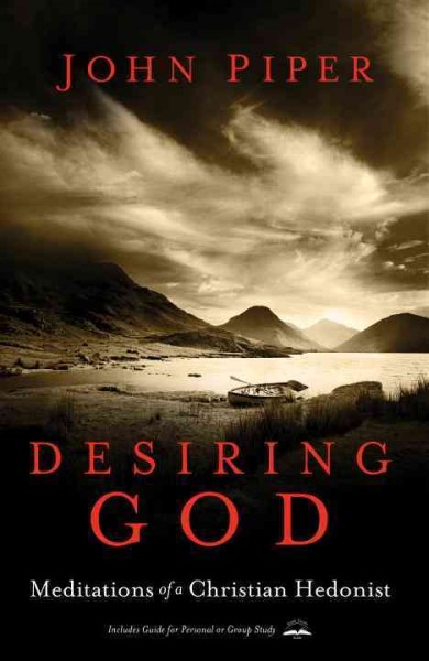 Desiring God [electronic resource] : meditations of a Christian hedonist / John Piper.