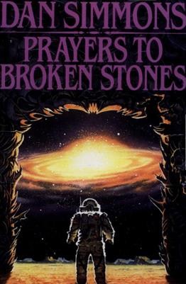 Prayers to broken stones [electronic resource] : a collection / by Dan Simmons ; introduction by Harlan Ellison.