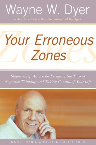 Your erroneous zones [electronic resource] / Wayne W. Dyer.