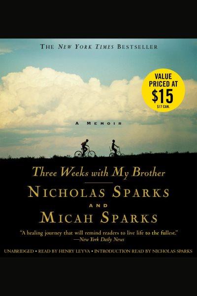 Three weeks with my brother [electronic resource] / Nicholas Sparks and Micah Sparks.