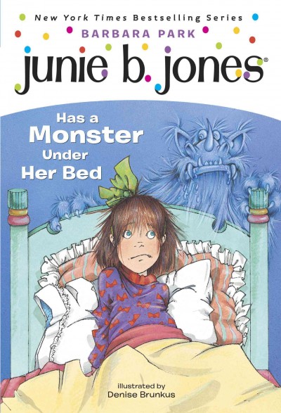 Junie B. Jones has a monster under her bed [electronic resource] / by Barbara Park ; illustrated by Denise Brunkus.