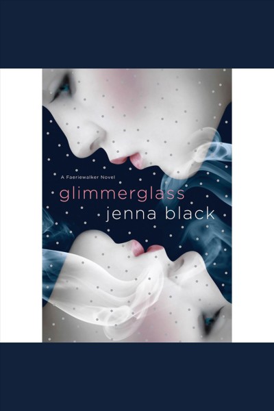 Glimmerglass [electronic resource] / Jenna Black.