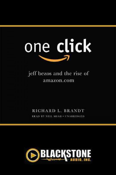 One click [electronic resource] : Jeff Bezos and the rise of Amazon.com / Richard L. Brandt.