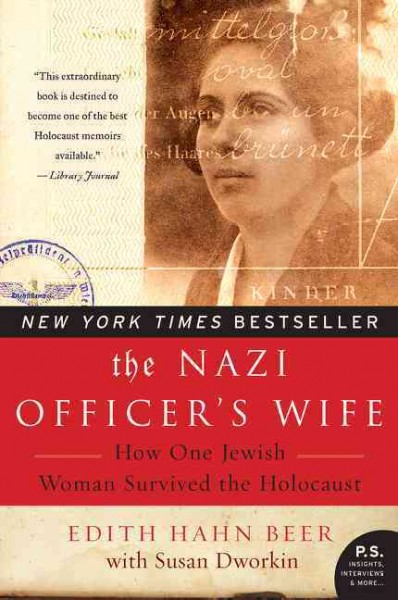 The Nazi officer's wife [electronic resource] : how one Jewish woman survived the Holocaust / Edith Hahn Beer with Susan Dworkin.