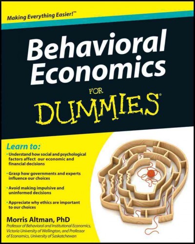 Behavioral economics for dummies [electronic resource] / by Morris Altman.