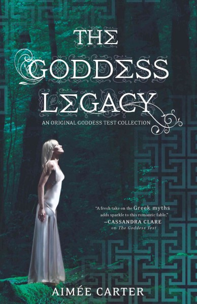 The goddess legacy [electronic resource] / Aimée Carter.