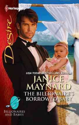 The billionaire's borrowed baby [electronic resource] / Janice Maynard.