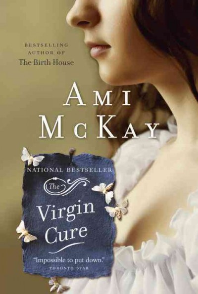 The virgin cure / Ami McKay.