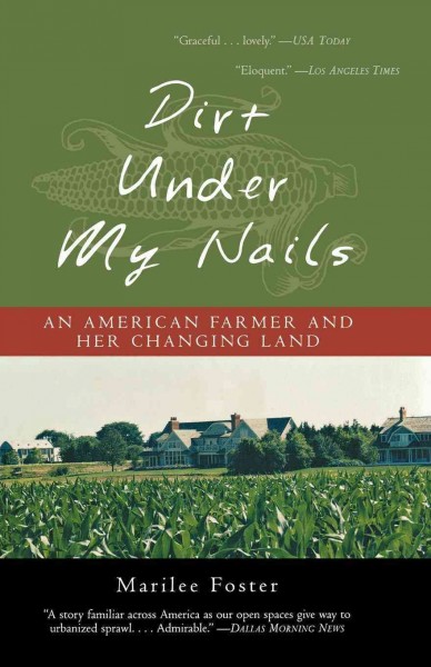Dirt under my nails [electronic resource] : an American farmer and her changing land / Marilee Foster.