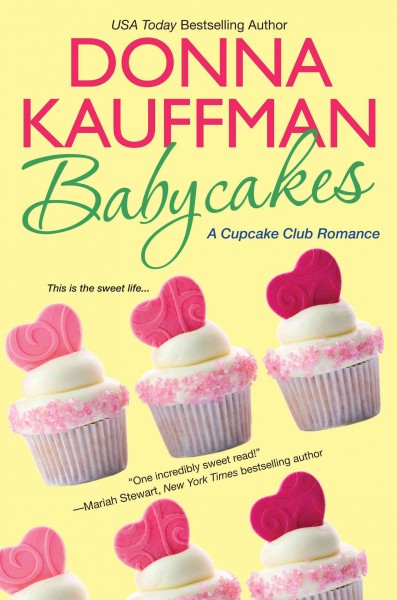 Babycakes [electronic resource] : Cupcake Club Series, Book 3 / Donna Kauffman.