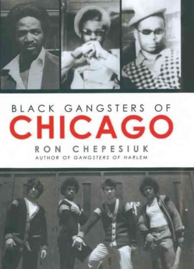 Black gangsters of Chicago [electronic resource] / Ron Chepesiuk.