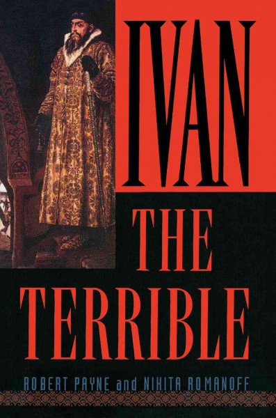 Ivan the Terrible [electronic resource] / Robert Payne and Nikita Romanoff.