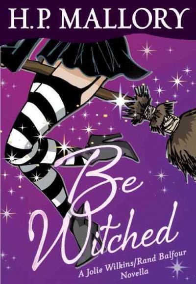Be witched [electronic resource] : a Jolie Wilkins/Rand Balfour novella / H.P. Mallory.