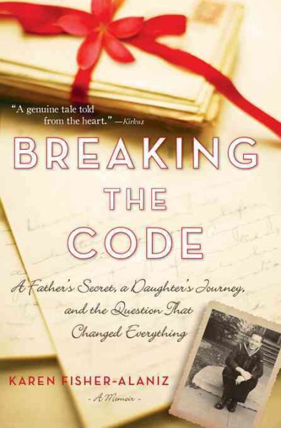 Breaking the Code [electronic resource] : a Father's Secret, a Daughter's Journey, and the Question That Changed Everything.