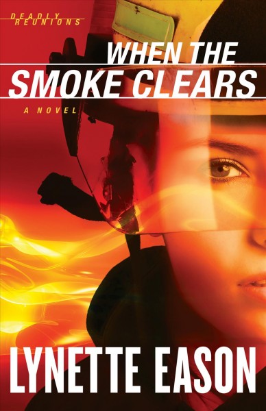 When the smoke clears [electronic resource] : a novel / Lynette Eason.