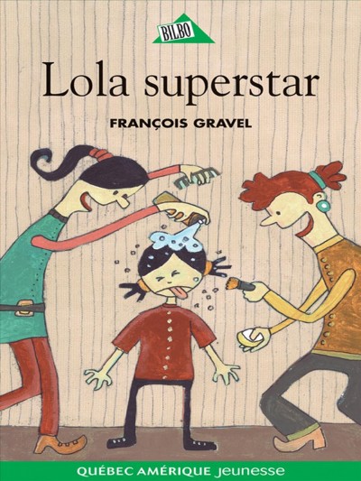Lola superstar [electronic resource] / François Gravel ; illustrations, Élise Gravel.