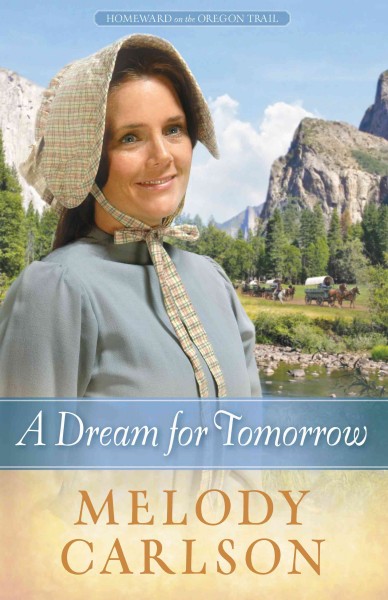A dream for tomorrow [electronic resource] / Melody Carlson.