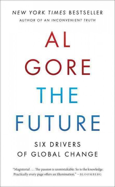 The future [electronic resource] : six drivers of global change / by Al Gore.