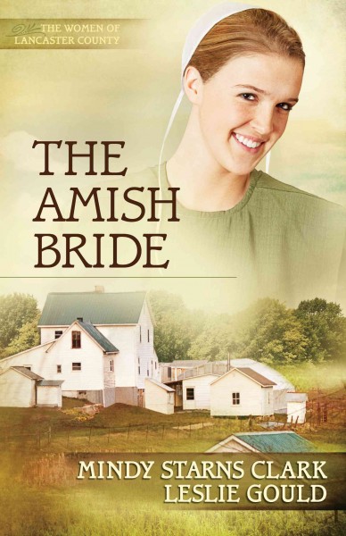 The Amish bride [electronic resource] / Mindy Starns Clark and Leslie Gould.