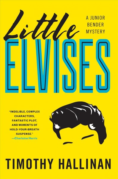 Little Elvises [electronic resource] : a Junior Bender mystery / Timothy Hallinan.