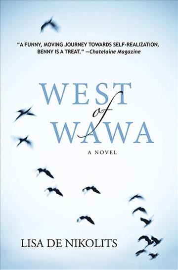 West of Wawa [electronic resource] : a novel / Lisa De Nikolits.