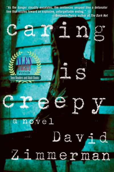 Caring is creepy : [electronic resource] a novel / David Zimmerman.